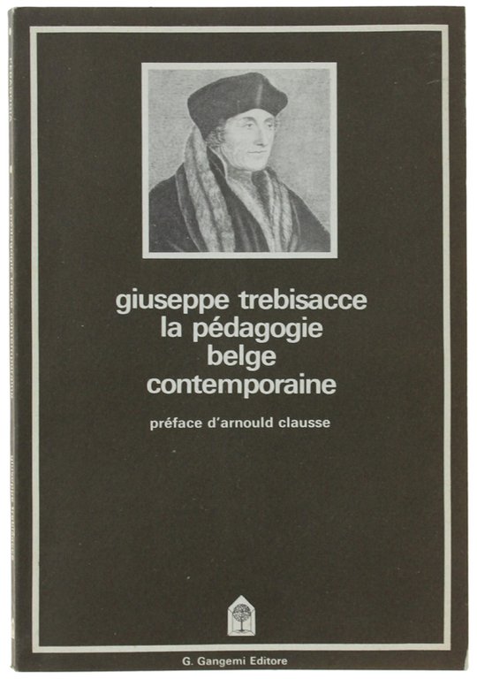 LA PEDAGOGIE BELGE CONTEMPORAINE. Préface d'Arnould Clausse.