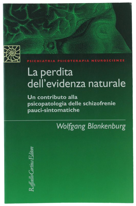 LA PERDITA DELL'EVIDENZA NATURALE. Un contributo alla psicopatologia delle schizofrenie …