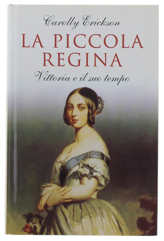 LA PICCOLA REGINA. Vittoria e il suo tempo.