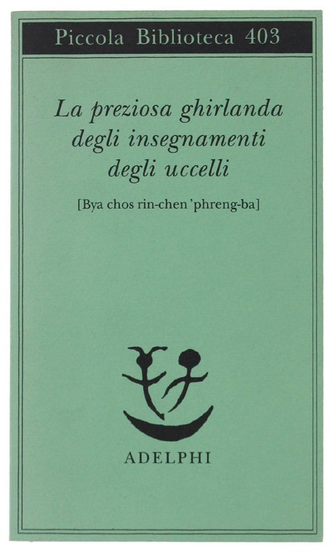 LA PREZIOSA GHIRLANDA DEGLI INSEGNAMENTI DEGLI UCCELLI (Bya chos rin-chen …