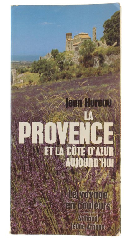 LA PROVENCE ET LA COTE D'AZUR AUJOURD'HUI.