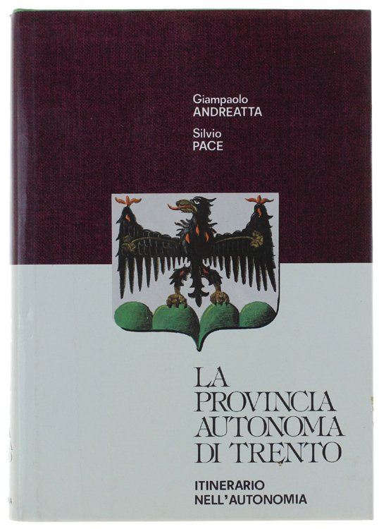 LA PROVINCIA AUTONOMA DI TRENTO. Itinerario nell'autonomia.