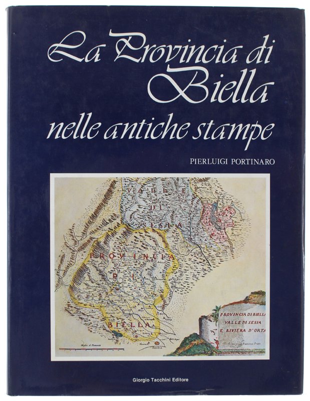 LA PROVINCIA DI BIELLA NELLE ANTICHE STAMPE Carte geografiche, topografiche, …