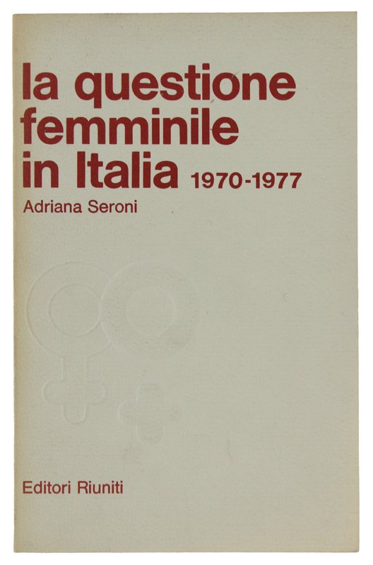 LA QUESTIONE FEMMINILE IN ITALIA 1970-1977. A cura di Enzo …
