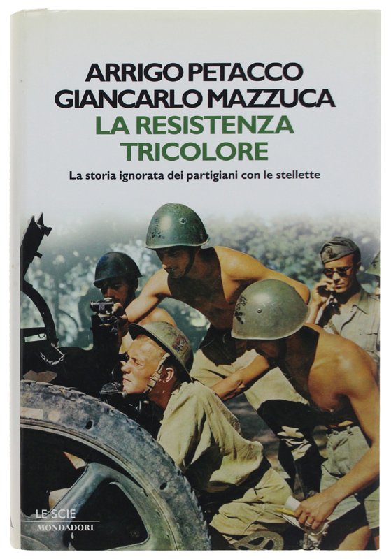 LA RESISTENZA TRICOLORE. La storia ignorata dai partigiani con le …