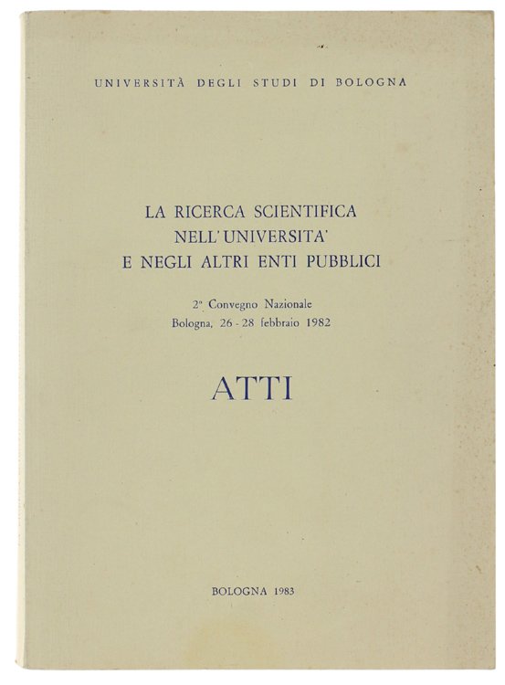 LA RICERCA SCIENTIFICA NELL'UNIVERSITA' E NEGLI ALTRI ENTI PUBBLICI. 2° …