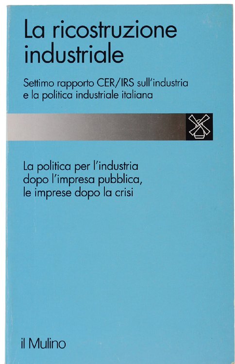 LA RICOSTRUZIONE INDUSTRIALE. Settimo rapporto sull'industria e la politica industriale …