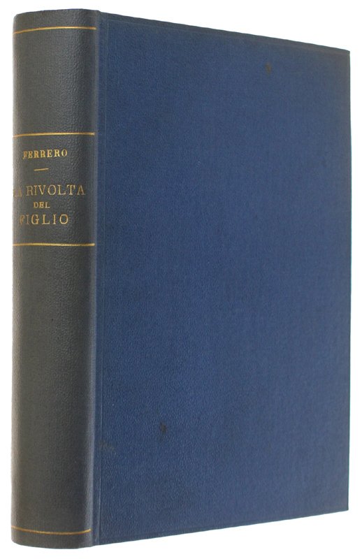 LA RIVOLTA DEL FIGLIO. La terza Roma. Romanzo [1a edizione]