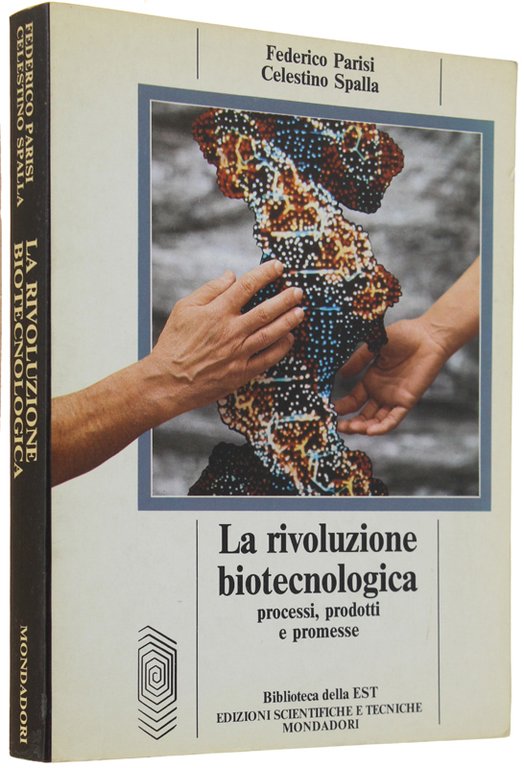 LA RIVOLUZIONE BIOTECNOLOGICA. Processi, prodotti e promesse.