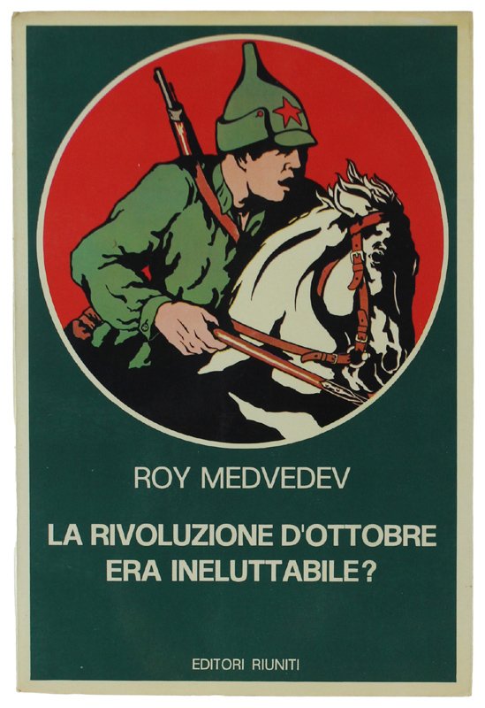 LA RIVOLUZIONE D'OTTOBRE ERA INELUTTTABILE? [come nuovo]