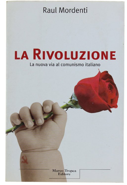 LA RIVOLUZIONE. La nuova via al comunismo italiano.