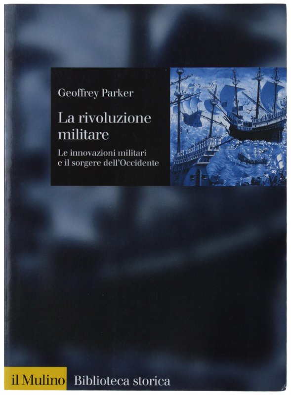 LA RIVOLUZIONE MILITARE. Le innovazioni militari e il sorgere dell'Occidente