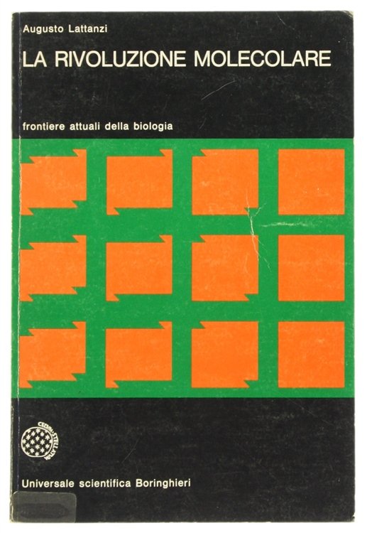 LA RIVOLUZIONE MOLECOLARE. Frontiere attuali della biologia.