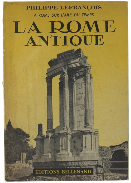 LA ROME ANTIQUE. A Rome sur l'Aile du Temps - …