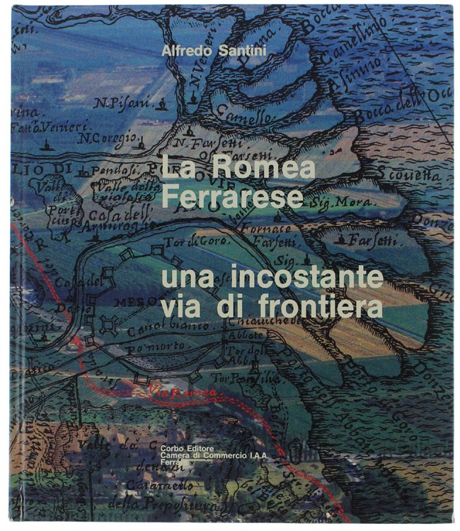 LA ROMEA FERRARESE - UNA INCOSTANTE VIA DI FRONTIERA.