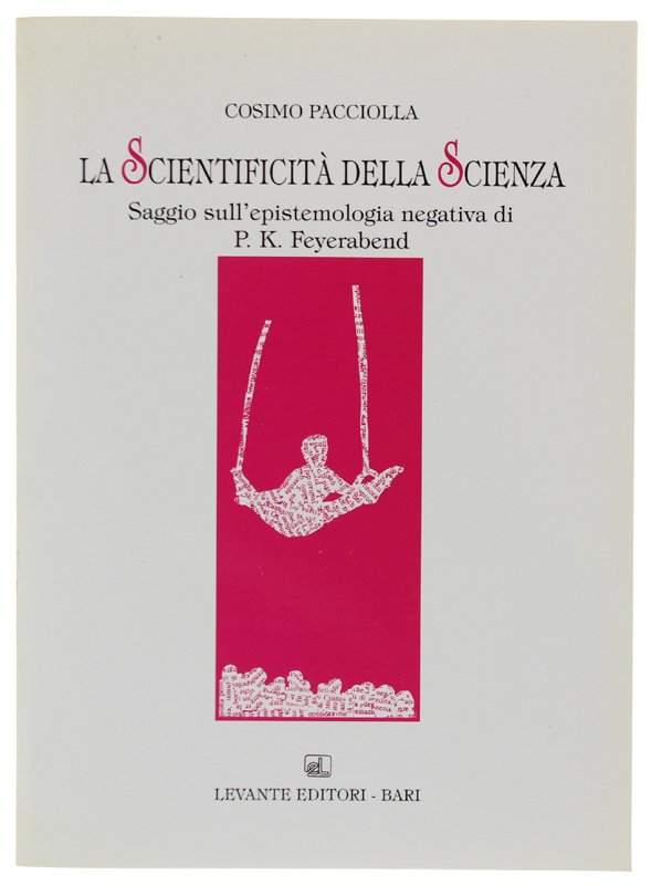 LA SCIENTIFICITA' DELLA SCIENZA. Saggio sull'epistemologia negativa di P.K.Feyerabend