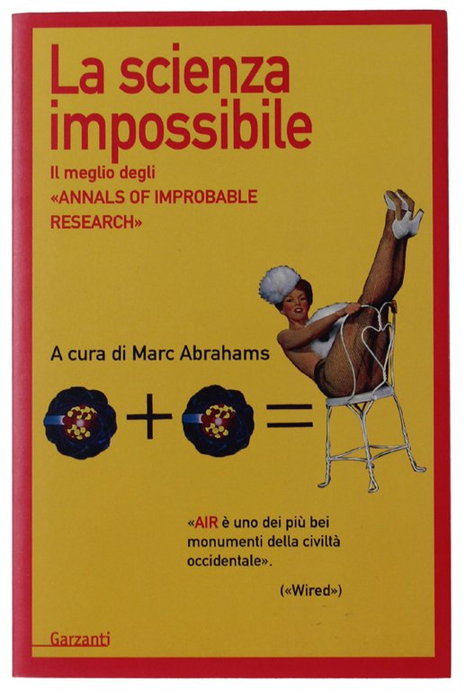LA SCIENZA IMPOSSIBILE. Il meglio degli «Annals of Improbable Research»