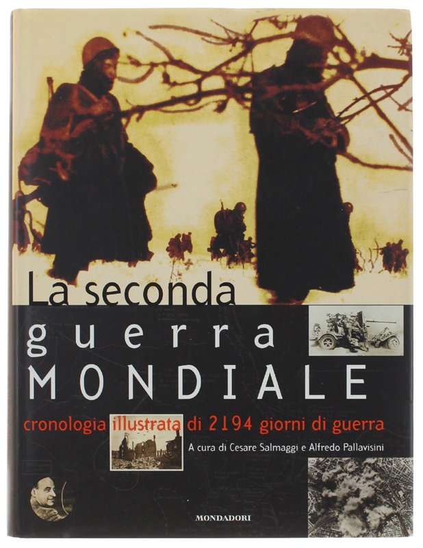 LA SECONDA GUERRA MONDIALE. Cronologia illustrata di 2194 giorni di …