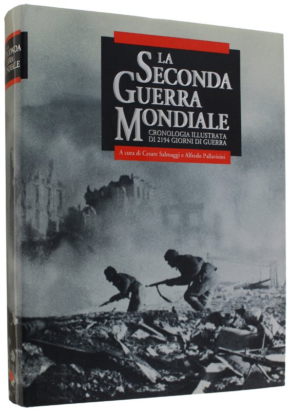 LA SECONDA GUERRA MONDIALE. Cronologia illustrata di 2194 giorni di …