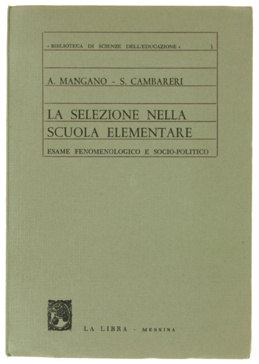 LA SELEZIONE NELLA SCUOLA ELEMENTARE. Esame fenomenologico e socio-politico.