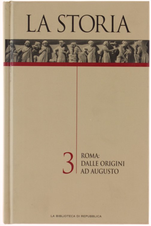 LA STORIA - volume 3: ROMA - DALLE ORIGINI AD …
