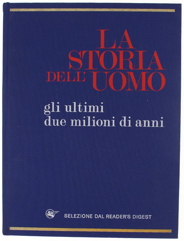 LA STORIA DELL'UOMO - Gli ultimi due milioni di anni.