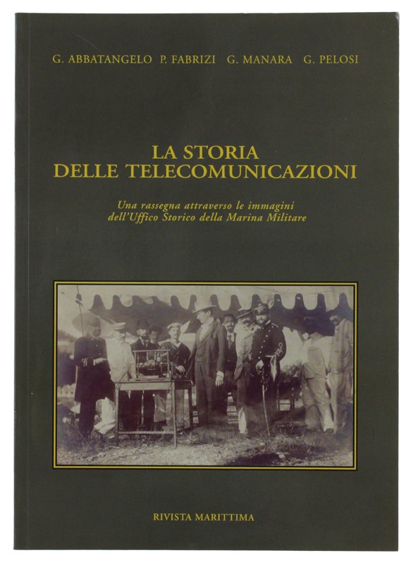 LA STORIA DELLE TELECOMUNICAZIONI. Una rassegna attraverso le immagnini dell'Ufficio …