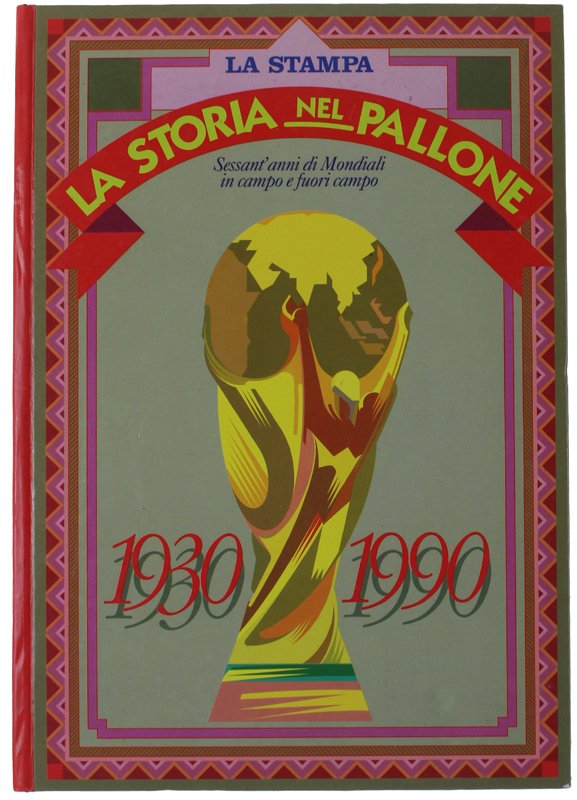 LA STORIA NEL PALLONE. Sessant'anni di Mondiali in campo e …