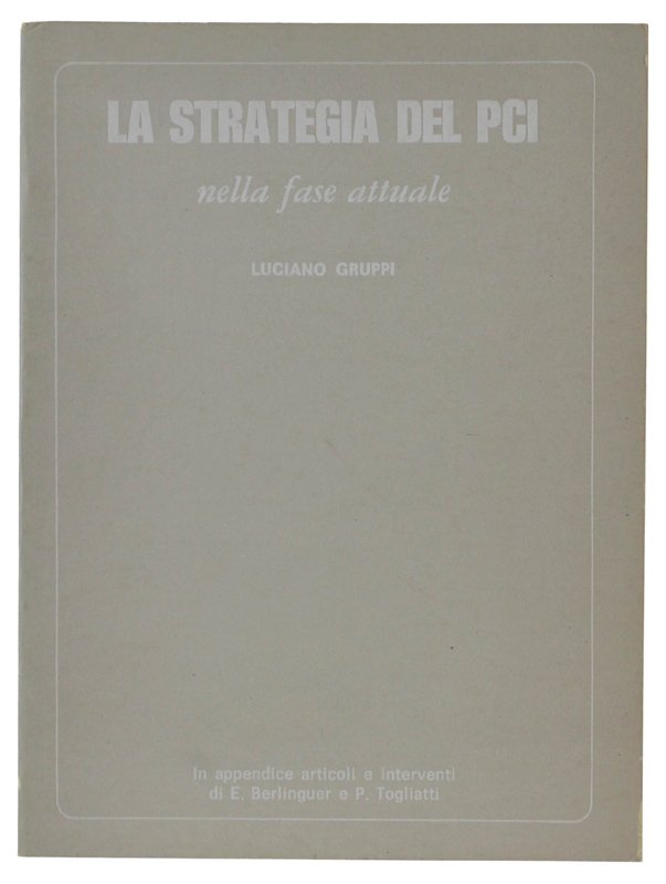 LA STRATEGIA DEL PCI NELLA FAASE ATTUALE. Con scritti di …