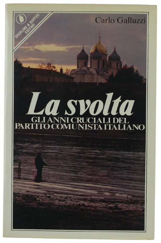LA SVOLTA. Gli anni cruciali del Partito Comunista Italiano [come …