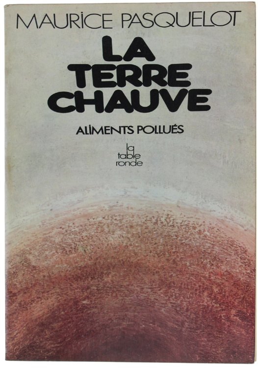 LA TERRE CHAUVE. Aliments pollues.