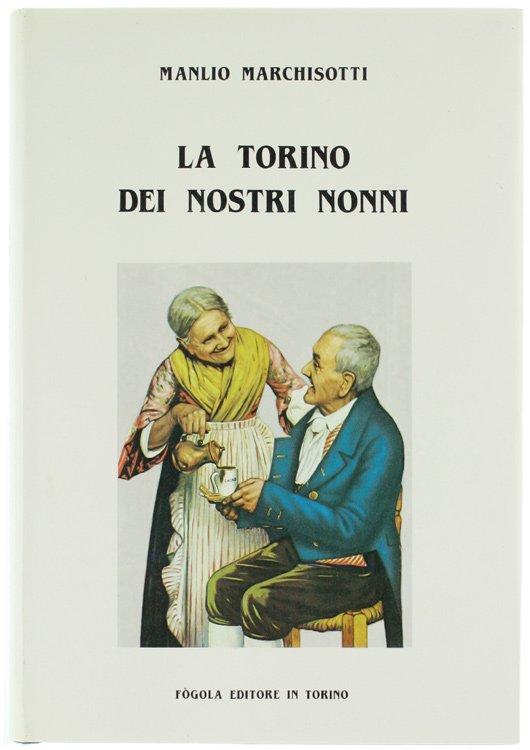 LA TORINO DEI NOSTRI NONNI [1a edizione]