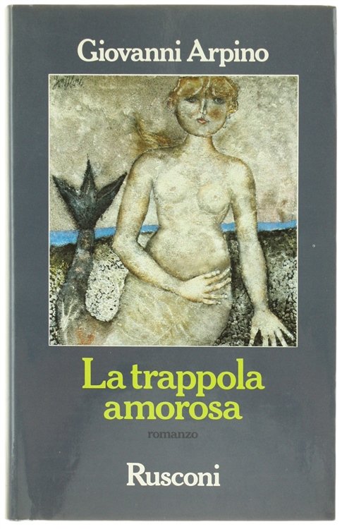 LA TRAPPOLA AMOROSA. Romanzo [prima edizione]
