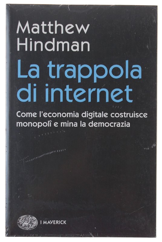 LA TRAPPOLA DI INTERNET. Come l'economia digitale costruisce monopoli e … | Immagine principale