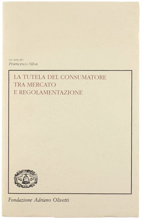 LA TUTELA DEL CONSUMATORE TRA MERCATO E REGOLAMENTAZIONE