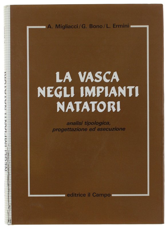LA VASCA NEGLI IMPIANTI NATATORI. Analisi tipologica, progettazione ed essecuzione.