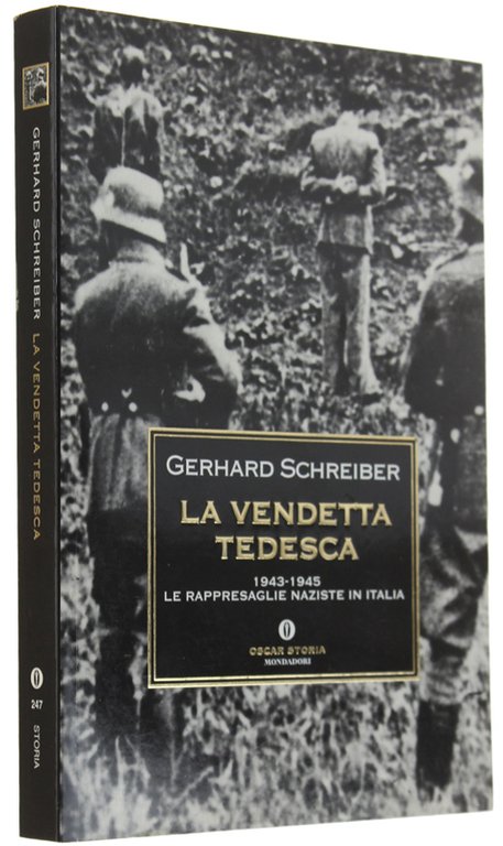 LA VENDETTA TEDESCA 1943-1945: le rappresaglie naziste in Italia.