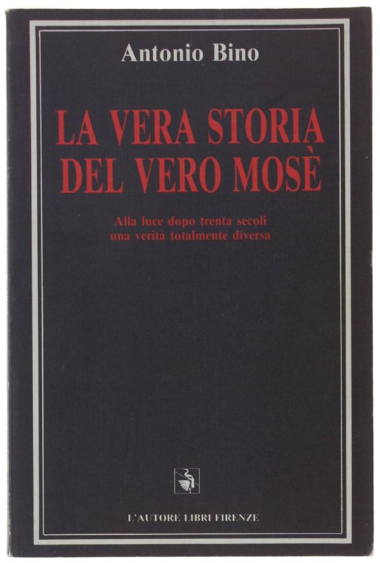 LA VERA STORIA DEL VERO MOSE'. Alla luce dopo trenta …