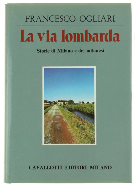 LA VIA LOMBARDA. Storie di Milano e dei milanesi.