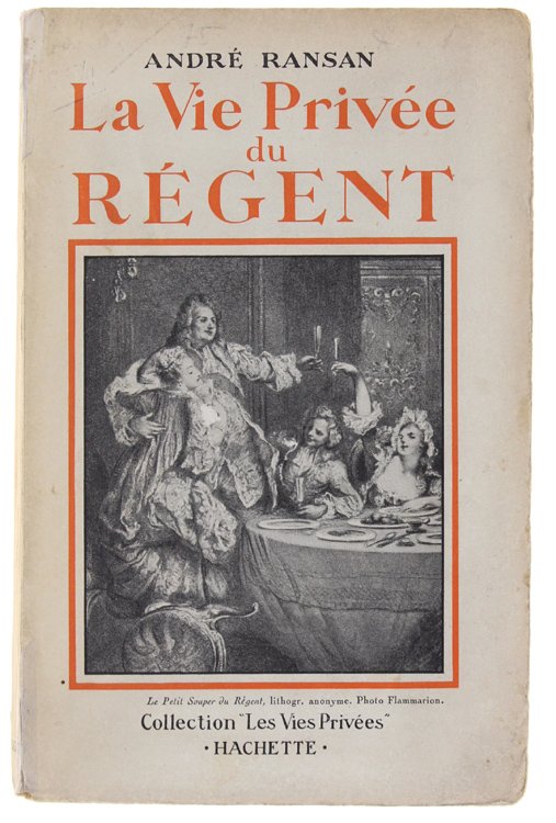 LA VIE PRIVEE DU REGENT.