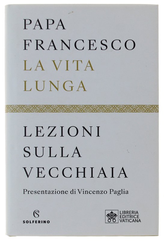LA VITA LUNGA. Lezioni sulla vecchiaia [prima edizione]