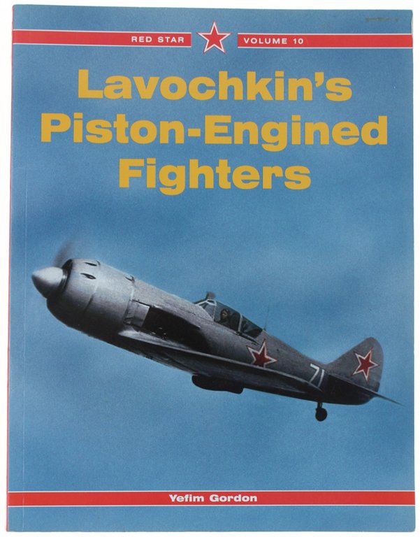 LAVOCHKIN'S PISTON-ENGINED FIGHTERS. Red Star - Volume 10