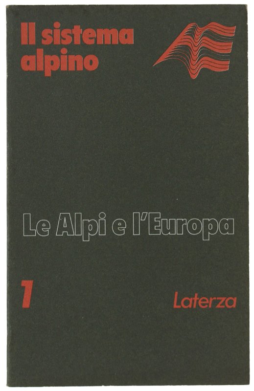LE ALPI E L'EUROPA. Il sistema alpino - Volume 1 …