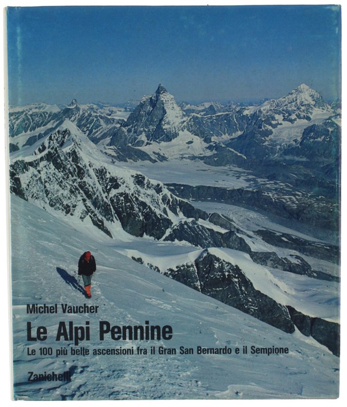 LE ALPI PENNINE. Le 100 più belle ascensioni fra il …