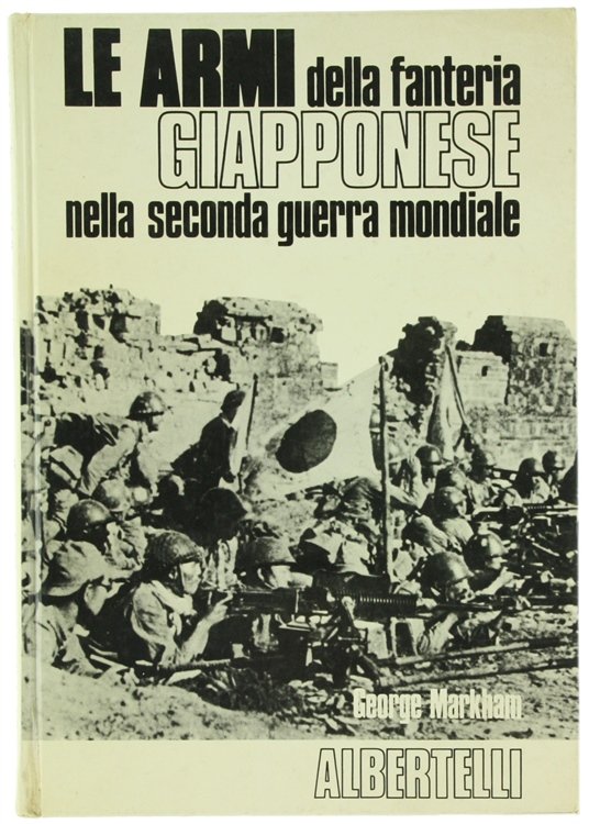 LE ARMI DELLA FANTERIA GIAPPONESE NELLA SECONDA GUERRA MONDIALE [come …
