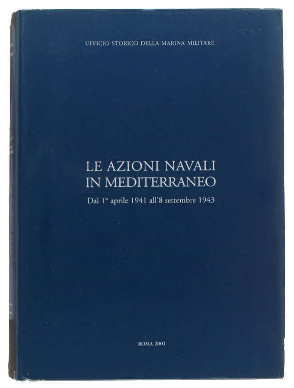 LE AZIONI NAVALI IN MEDITERRANEO - Dal 1° aprile 1941 …