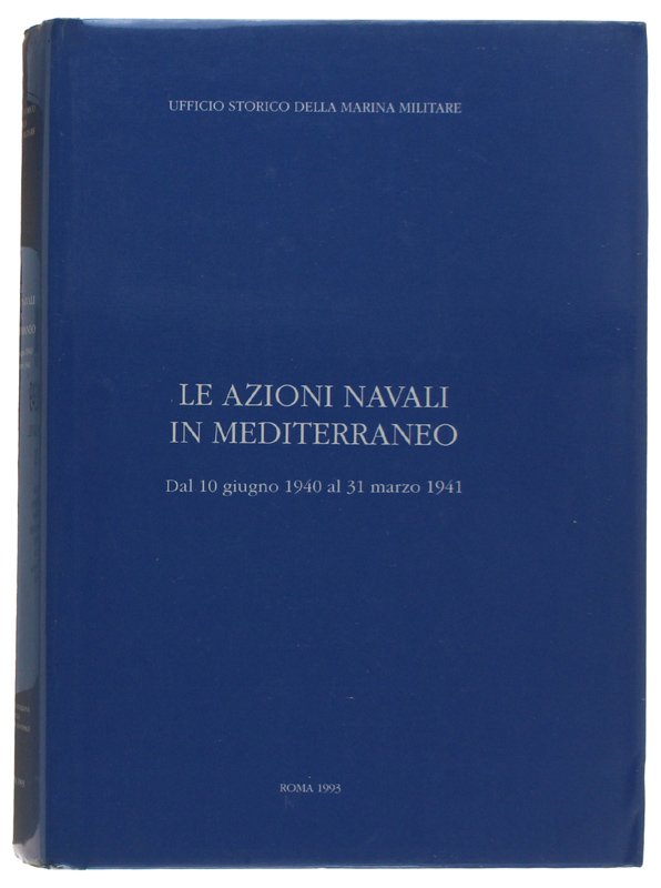 LE AZIONI NAVALI IN MEDITERRANEO - Dal 10 Giugno 1940 …