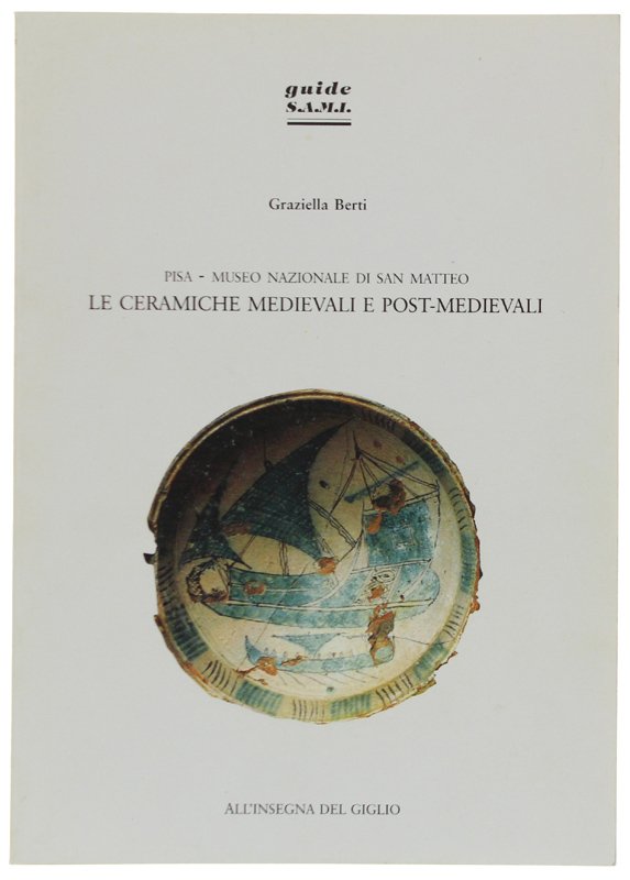 LE CERAMICHE MEDIEVALI E POST-MEDIEVALI. Pisa - Museo nazionale di …