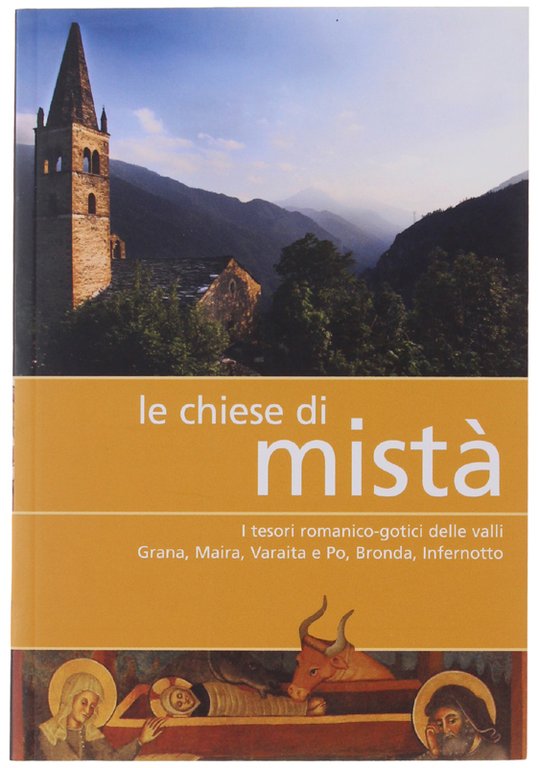 LE CHIESE DI MISTA'. I tesori romantico-gotici delle valli Grana, …