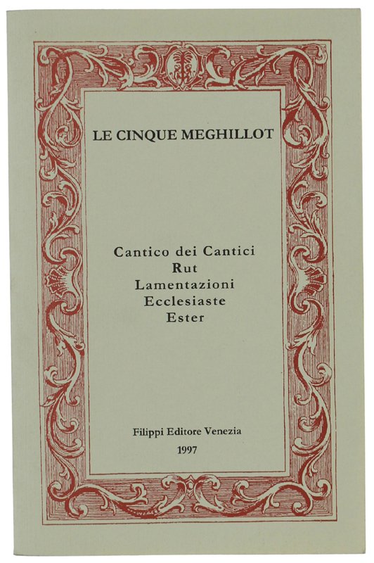 LE CINQUE MEGHILLOT: Cantico dei Cantici, Rut, Lamentazioni, Eccclesiaste, Ester.